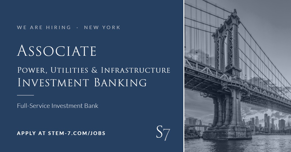 Associate, Power, Utilities & Infrastructure Investment Banking – New York – Stem7 Executive Search