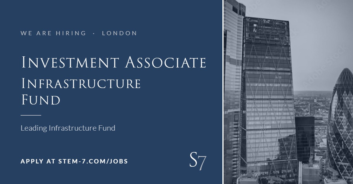 Investment Associate, Infrastructure Fund – London – Stem7 Executive Search
